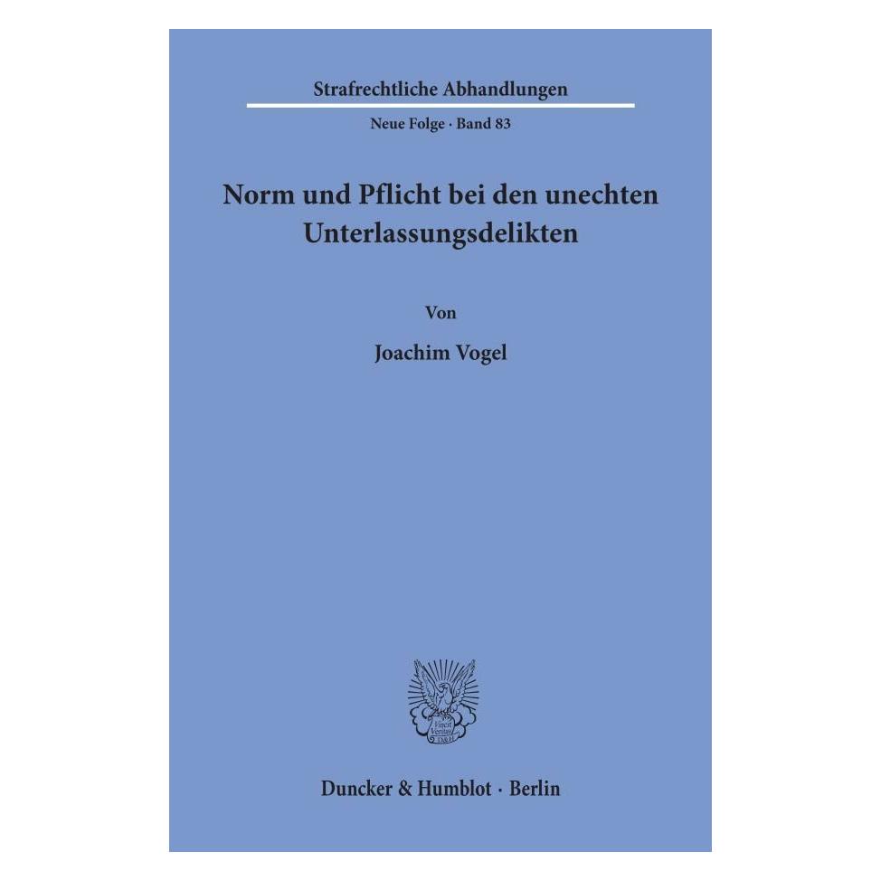 Duncker & Humblot Norm und Pflicht bei den unechten Unterlassungsdelikten. (Deutsch, Softcover, Joachim Vogel) (38993048)