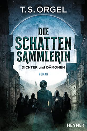 T.S. Orgel - Die Schattensammlerin - Dichter und Dämonen: Roman - Preis vom 11.10.2026 03:10:56 h