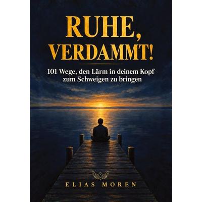 Ruhe, verdammt!, Gebundene Ausgabe von Elias Moren, Tredition, 978-3-567-02719-2