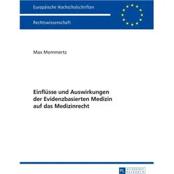 Einflüsse und Auswirkungen der Evidenzbasierten Medizin auf das Medizinrecht, Fachbücher von Max Mommertz