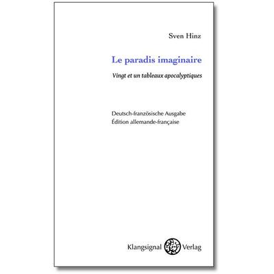 Le paradis imaginaire, Taschenbuch von Sven Hinz, Klangsignal-Verlag, 978-3-949105-00-5