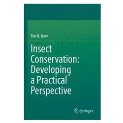Insect Conservation: Developing a Practical Perspective, Fachbücher von Tim R. New