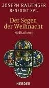 Ratzinger, Joseph (Benedikt XVI.) - Der Segen der Weihnacht: Meditationen - Preis vom 30.09.2026 22:30:23 h