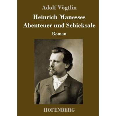 Heinrich Manesses Abenteuer und Schicksale, Gebundene Ausgabe von Adolf Vögtlin, Henricus - Edition Deutsche Klassik, 978-3-7437-4016-7