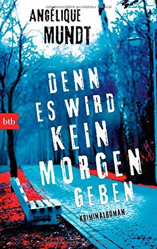 Angélique Mundt - Denn es wird kein Morgen geben: Kriminalroman - Preis vom 09.10.2026 07:28:09 h