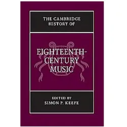 The Cambridge History of Eighteenth-Century Music, Fachbücher von Simon P. Keefe