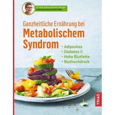 Ganzheitliche Ernährung bei Metabolischem Syndrom, Gebundene Ausgabe von Andrea Wirrwitz-Bingger, TRIAS, 978-3-432-11160-5