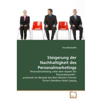 Manteuffel, T: Steigerung der Nachhaltigkeit des Personalmar, Taschenbuch von Tina Manteuffel, VDM, 978-3-639-30317-9