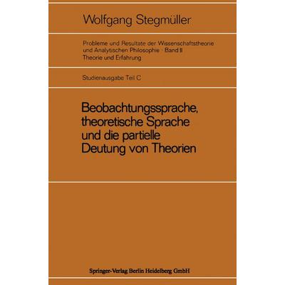 Beobachtungssprache, theoretische Sprache und die partielle Deutung von Theorien, Taschenbuch von Wolfgang Stegmüller, Springer Berlin,