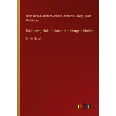 Schleswig-Holsteinische Kirchengeschichte, Taschenbuch von Hans Nicolai Andreas Jensen,Andreas Ludwig Jakob Michelsen, Outlook, 978-3-368-53153-9