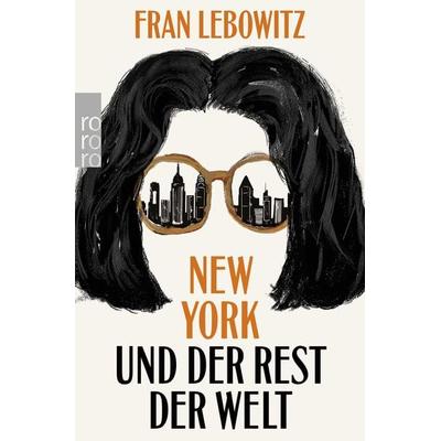 New York und der Rest der Welt, Taschenbuch von Fran Lebowitz, Rowohlt Taschenbuch