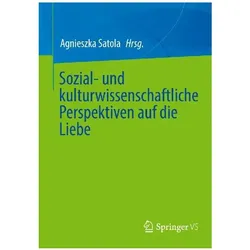 Sozial- und kulturwissenschaftliche Perspektiven auf die Liebe, Fachbücher von Agnieszka Satola