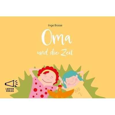 Oma und die Zeit, Gebundene Ausgabe von Inge Bosse, Lauter Verlag, 978-3-911098-03-8
