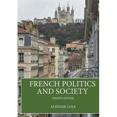 French Politics and Society, Taschenbuch von Alistair Cole, Taylor and Francis, 978-1-04-113517-3