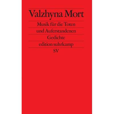 Musik für die Toten und Auferstandenen, Taschenbuch von Valzhyna Mort, Suhrkamp, 978-3-518-12766-7