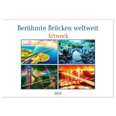 Berühmte Brücken weltweit. Artwork (Wandkalender 2027 DIN A2 quer), CALVENDO Monatskalender