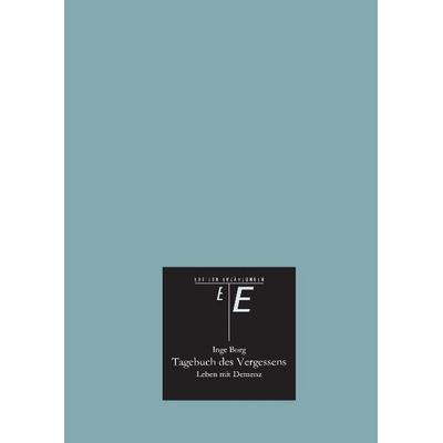 Tagebuch des Vergessens, Gebundene Ausgabe von Inge Borg, Tredition, 978-3-7323-1972-5