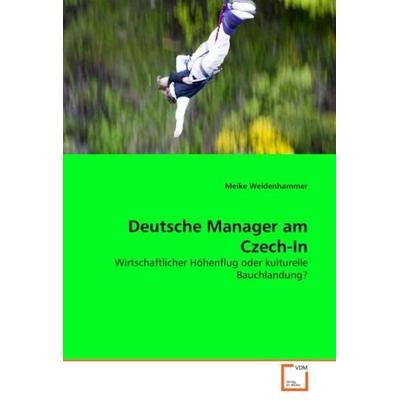 Weidenhammer, M: Deutsche Manager am Czech-In, Taschenbuch von Meike Weidenhammer, VDM, 978-3-639-03693-0