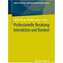 Professionelle Beratung: Interaktion und Kontext, Fachbücher von Markus Lohse, Stefan Busse