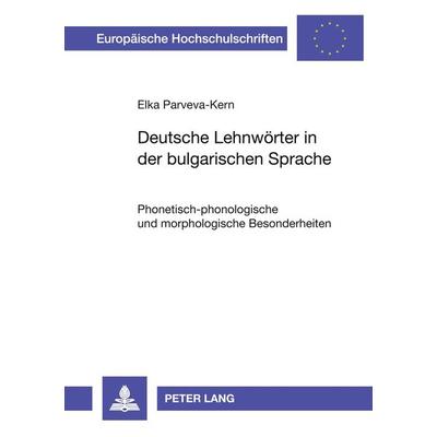 Deutsche Lehnwörter in der bulgarischen Sprache, Taschenbuch von Elka Parveva-Kern, Peter Lang GmbH, Internationaler Verlag der Wissenschaften,