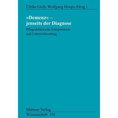 Demenz - Jenseits der Diagnose, Taschenbuch von Ulrike Greb,Wolfgang Hoops, Mabuse