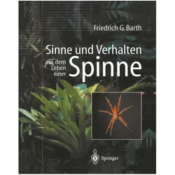 Sinne und Verhalten: aus dem Leben einer Spinne, Fachbücher von Friedrich G. Barth