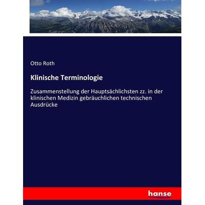 Klinische Terminologie, Taschenbuch von Otto Roth, Hansebooks, 978-3-7434-5489-7