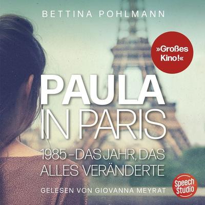 Paula in Paris 1985 - Das Jahr, das alles veränderte - Bettina Pohlmann, Audio, 9783039681280
