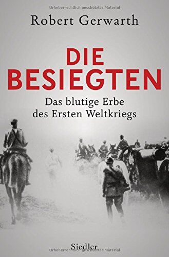 Robert Gerwarth - Die Besiegten: Das blutige Erbe des Ersten Weltkriegs - Preis vom 17.10.2026 19:25:27 h
