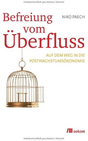 Niko Paech - Befreiung vom Überfluss: Auf dem Weg in die Postwachstumsökonomie - Preis vom 13.10.2026 11:25:28 h