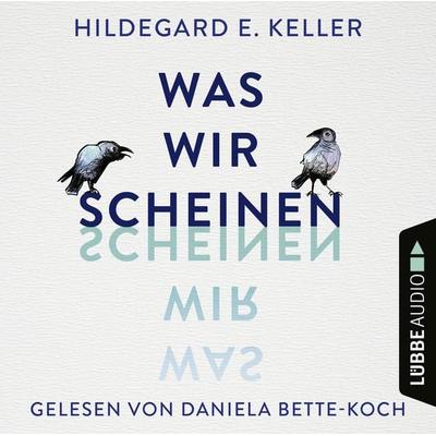 Was wir scheinen - Hildegard E. Keller, Audio, 9783838797137