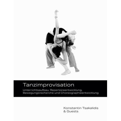 Tanzimprovisation, Gebundene Ausgabe von Konstantin Tsakalidis, Stage Verlag, 978-3-910502-02-4