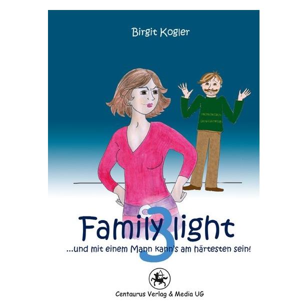 Centaurus Family light 3...und mit einem Mann kann's am härtesten sein! (Deutsch, Softcover, Birgit Kogler) (55393542)