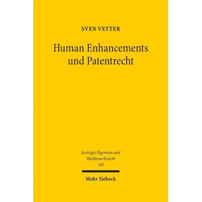 Human Enhancements und Patentrecht, Gebundene Ausgabe von Sven Vetter, Mohr Siebeck, 978-3-16-163202-0