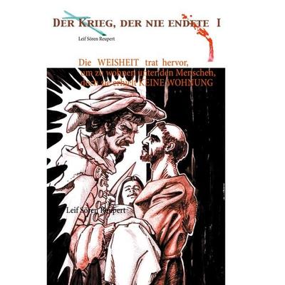 Die Weisheit trat hervor, um zu wohnen unter den Menschen, doch sie erhielt keine Wohnung, Taschenbuch von Leif Sören Reupert, BoD – Books on Demand,
