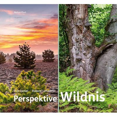 Perspektive Wildnis, Gebundene Ausgabe von Roland Lehmann, Natur & Text, 978-3-942062-73-2