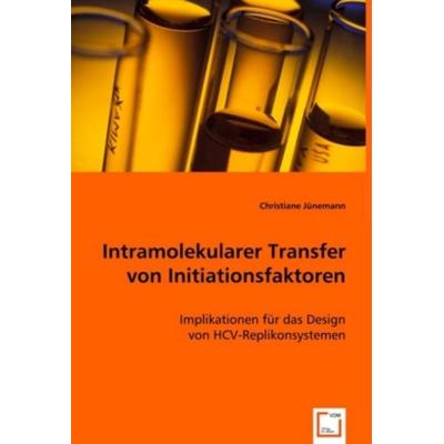 Jünemann, C: Intramolekularer Transfer von Initiationsfaktor, Taschenbuch von Christiane Jünemann, VDM, 978-3-639-00456-4