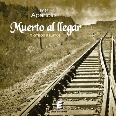 Muerto al llegar y otros relatos - Javier Aparicio, Audio, 9788410051614
