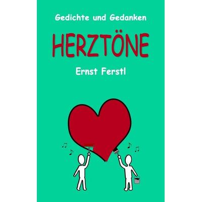 Herztöne, Gebundene Ausgabe von Ernst Ferstl, BoD – Books on Demand, 978-3-7494-8029-6