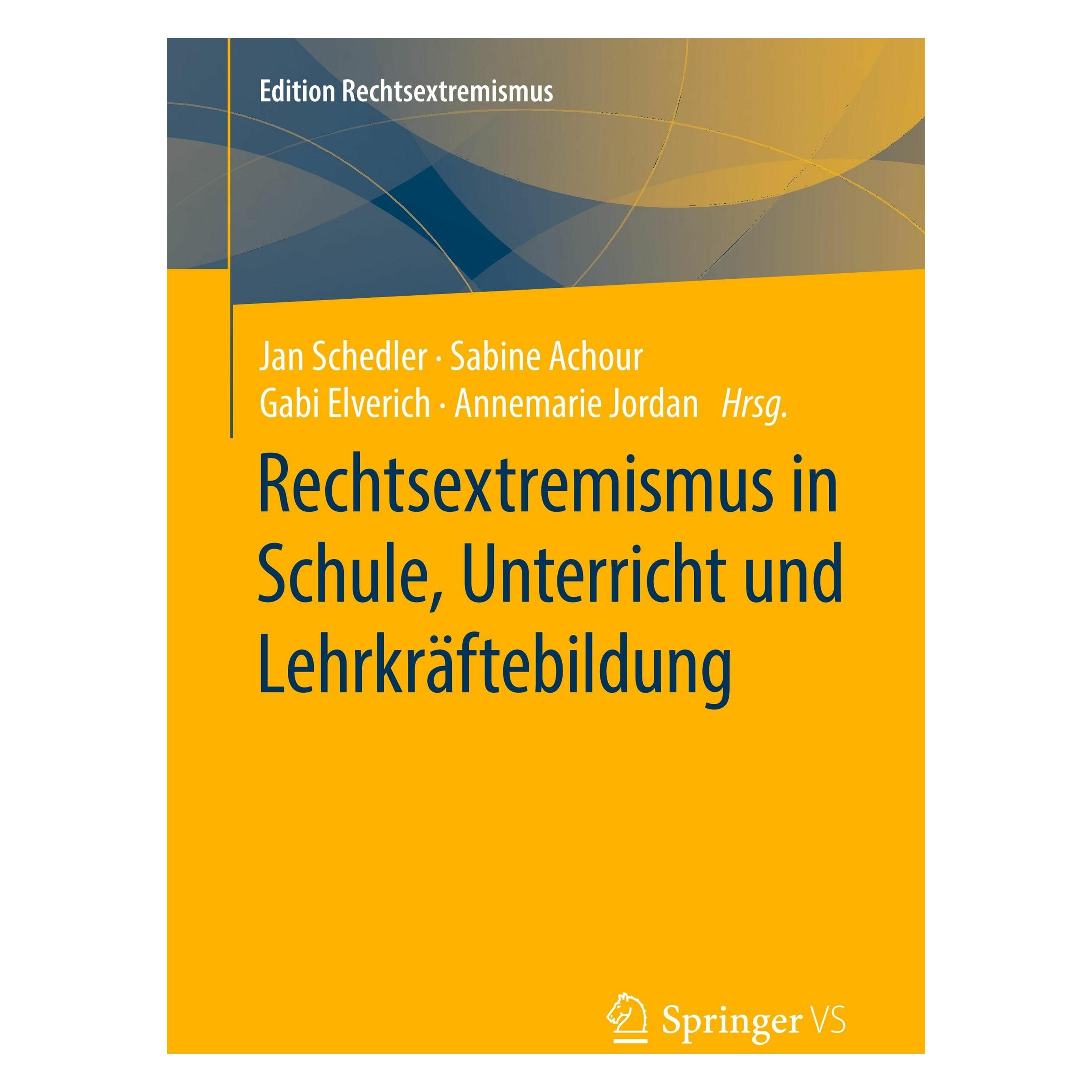 Springer Rechtsextremismus in Schule, Unterricht und Lehrkrftebildung (Deutsch, Softcover, Annemarie Jordan, Gabi Elverich, Jan Schedler, Sabine Achour) (53897192)