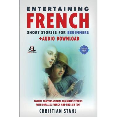 Entertaining French Short Stories for Beginners + Audio Download, Taschenbuch von Stahl, Midealuck Publishing, 978-1-83847-137-8