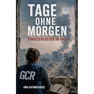 TAGE OHNE MORGEN, Taschenbuch von Anne-Kathrin Kaiser, Epubli, 978-3-565-62768-4