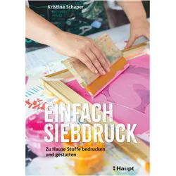 Einfach Siebdruck, Fachbücher von Kristina Schaper