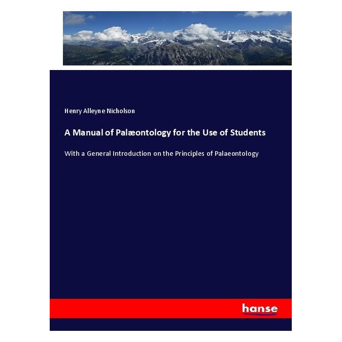 Hansebooks A Manual of Palaeontology for the Use of Students (Englisch, Softcover, Henry Alleyne Nicholson) (55980467)
