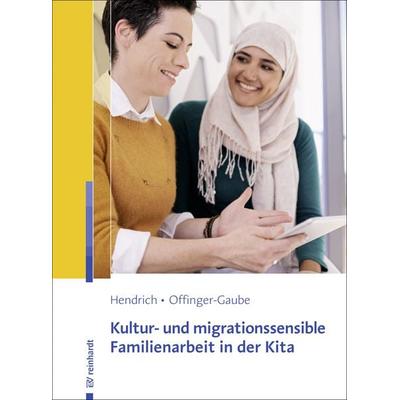 Kultur- und migrationssensible Familienarbeit in der Kita, Taschenbuch von Andrea Hendrich,Rita Offinger-Gaube, Ernst Reinhardt Verlag,