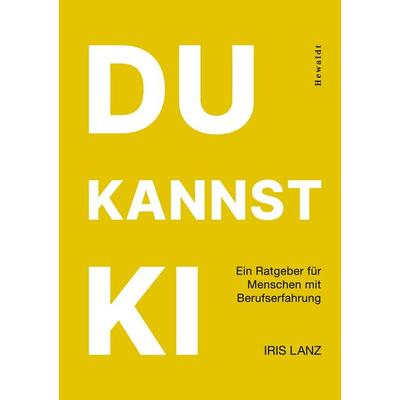 DU KANNST KI, Taschenbuch von Iris Lanz, Hewaldt Verlag Berlin, 978-3-00-087062-0
