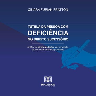 Tutela da Pessoa com Deficiência no Direito Sucessório - Cinara Furian Fratton, Audio, 9786527059493