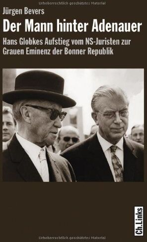 Jürgen Bevers - Der Mann hinter Adenauer - Hans Globkes Aufstieg vom NS-Juristen zur Grauen Eminenz der Bonner Republik - Preis vom 02.10.2026 23:42:20 h