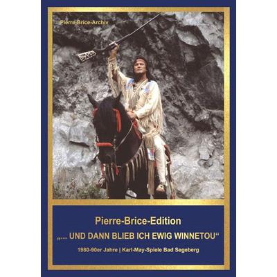 Pierre-Brice-Edition Band 3 '...und dann blieb ich ewig Winnetou'; Gebundene Ausgabe von Hella Brice, Karl-May, 978-3-7802-3103-1