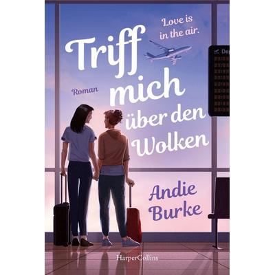 Triff mich über den Wolken, Taschenbuch von Andie Burke, HarperCollins Taschenbuch, 978-3-365-00854-6